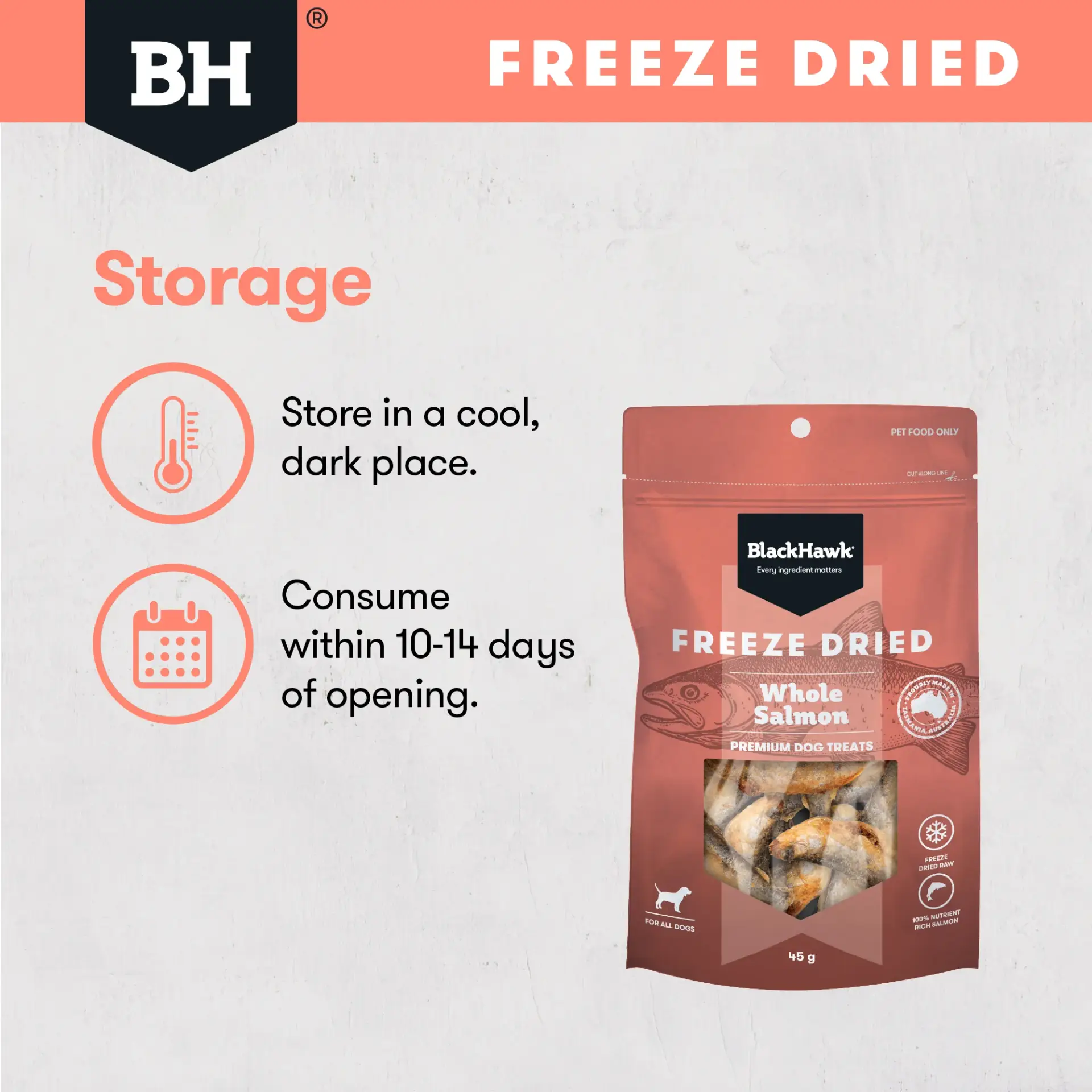 Storage instructions for Black Hawk Freeze Dried Whole Salmon Dog Treats including cool dark storage and use within 10 to 14 days